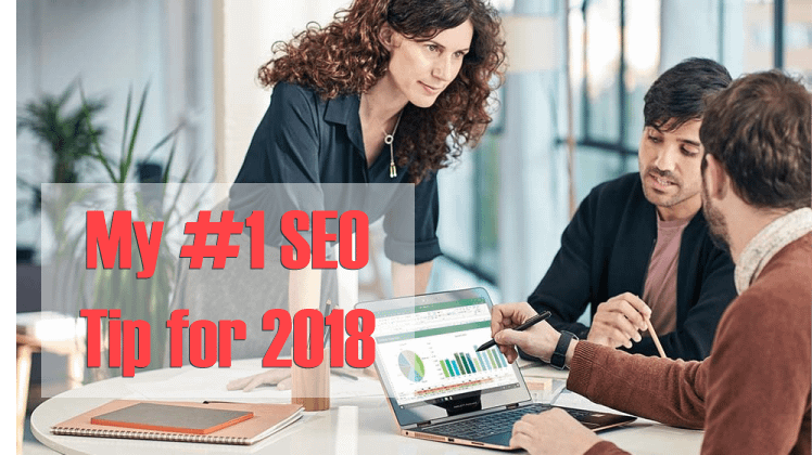 My #1 SEO Tip for 2018